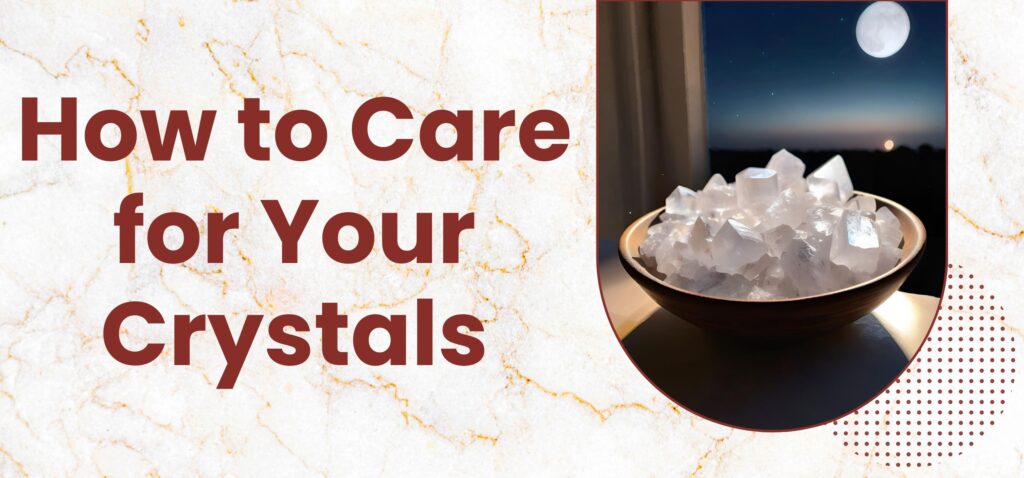 Caring for Your Crystals: Simple Steps to Keep Them Vibrant & Energized