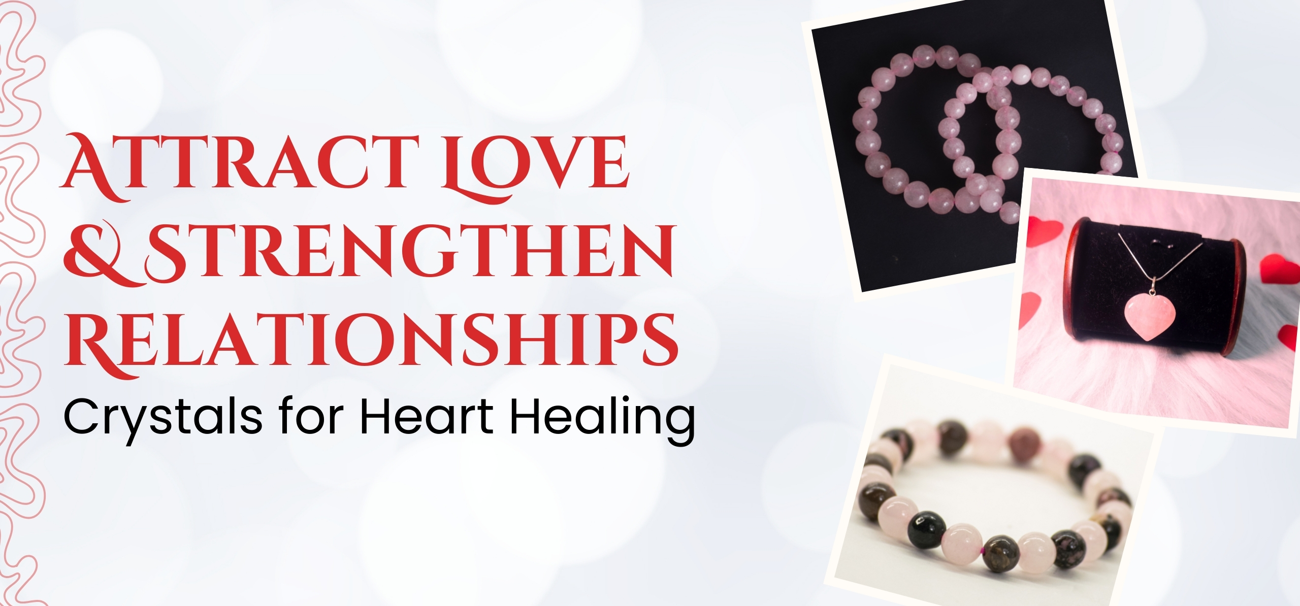 Attract Love and Strengthen Relationships: Crystal for Heart Healing