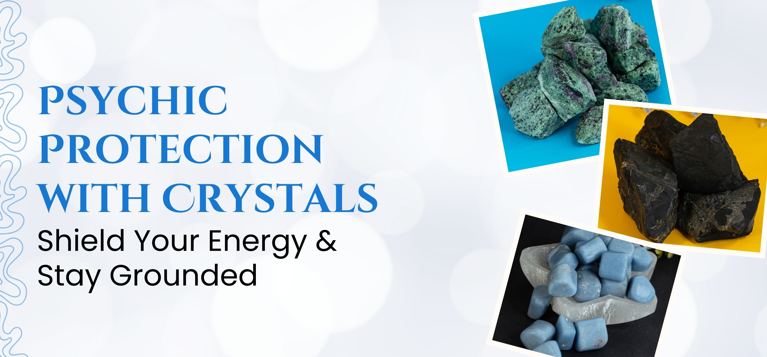 Psychic Protection with Crystals: Shield Your Energy & Stay Grounded