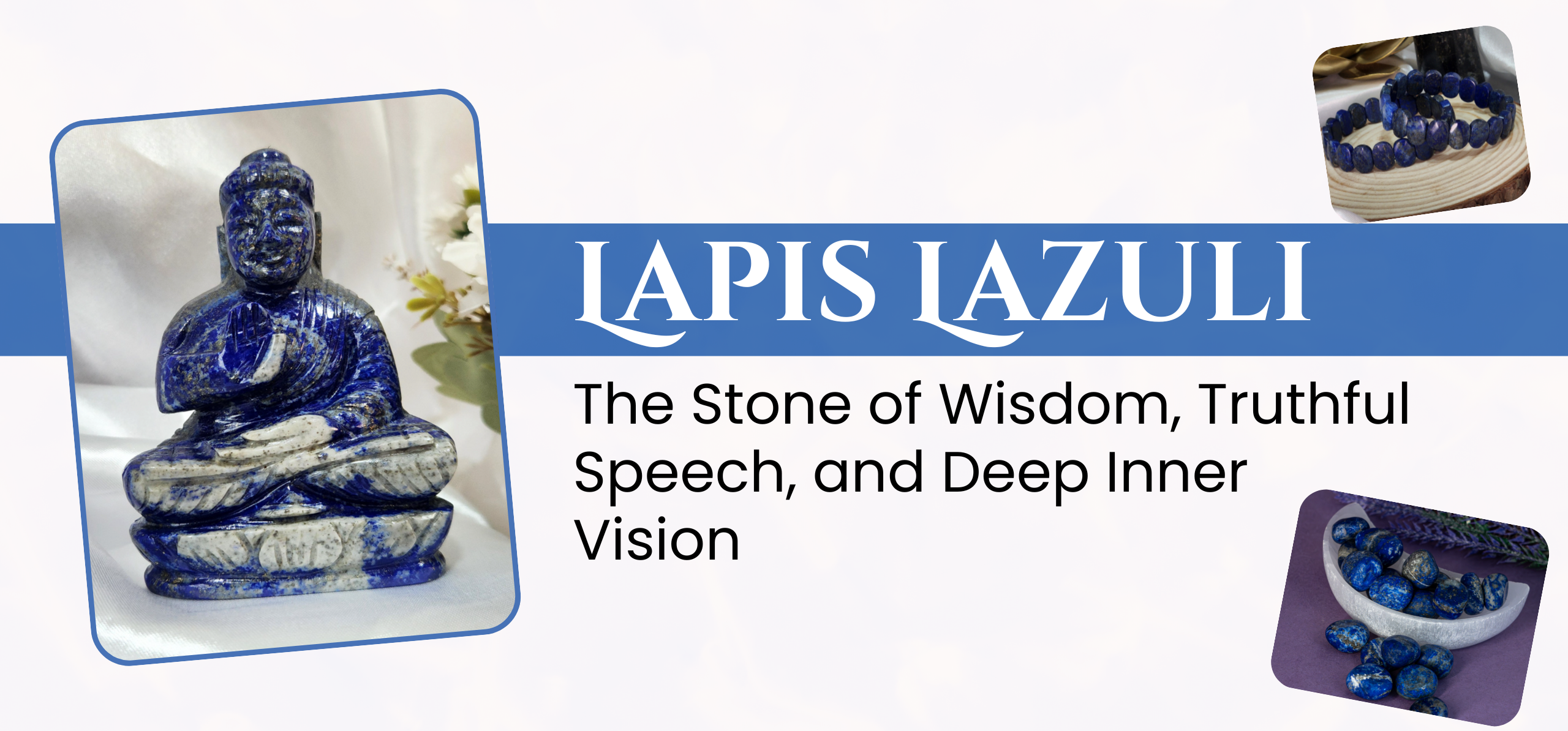 Lapis Lazuli: The Stone of Wisdom, Truthful Speech, and Deep Inner Vision