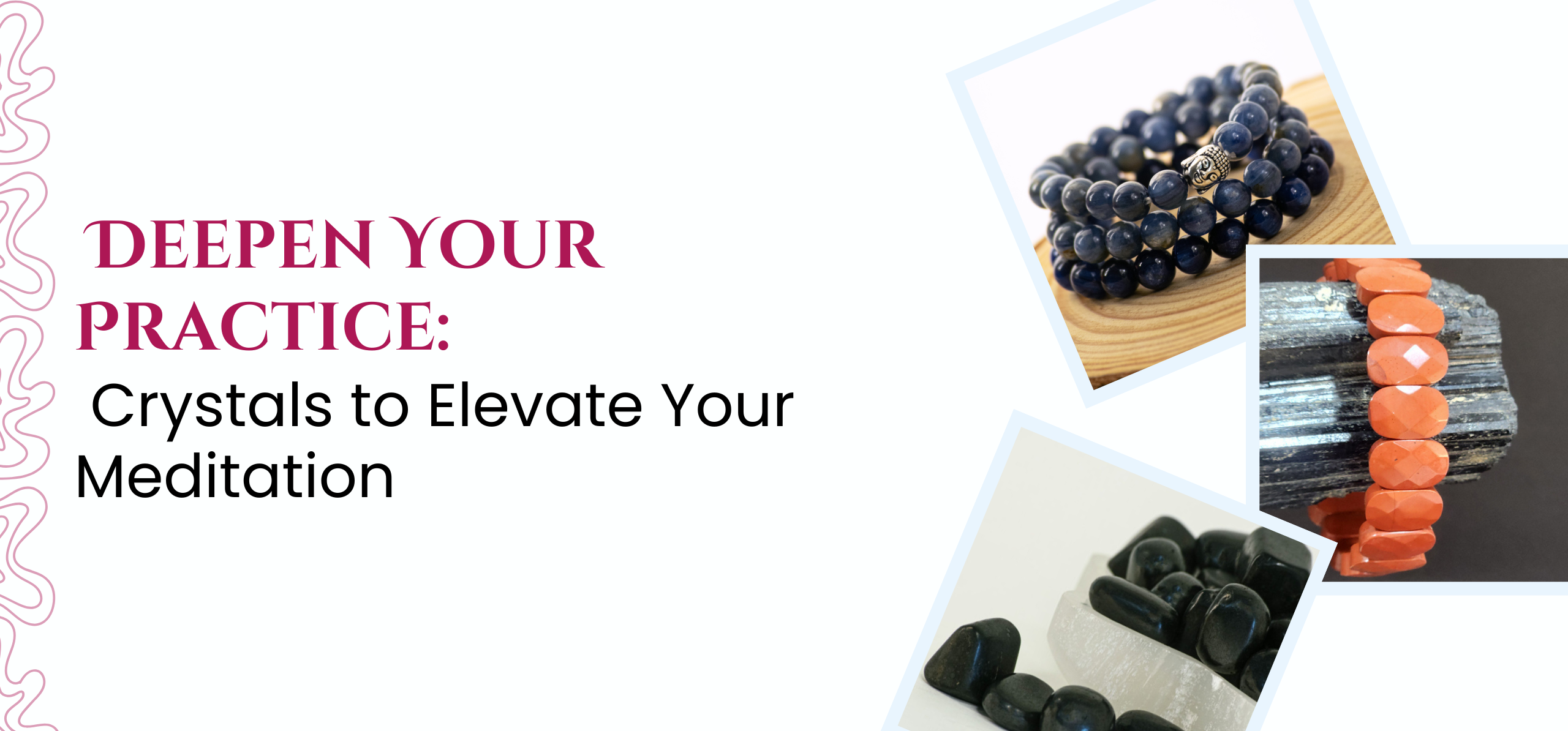 Deepen Your Practice: Crystals to Elevate Your Meditation
